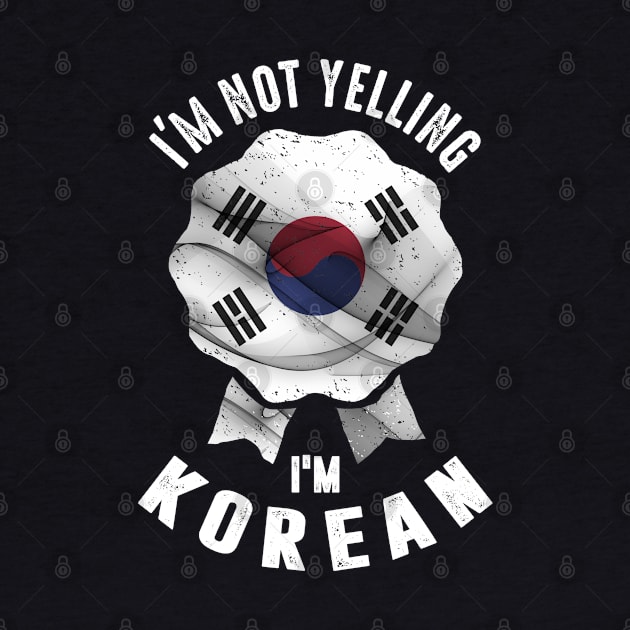 I'm Not Yelling I'm Korean by cidolopez